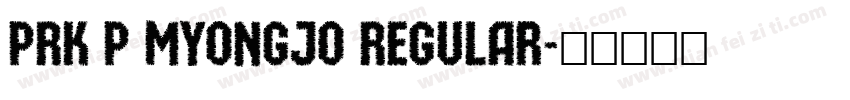 PRK P Myongjo Regular字体转换